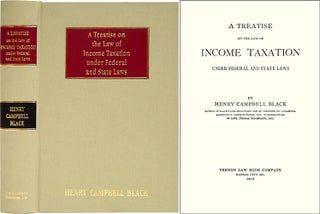 Item #33677 A Treatise on the Law of Income Taxation under Federal and State Laws. Henry Campbell...