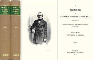 Item #33678 A Memoir of Benjamin Robbins Curtis, LL.D. with Some of His. Benjamin R. Curtis