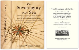Item #33680 The Sovereignty of the Sea. An Historical Account of the Claims of. Thomas Wemyss Fulton