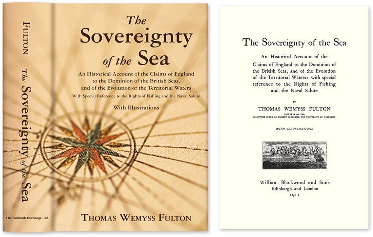 Item #33680 The Sovereignty of the Sea. An Historical Account of the Claims of. Thomas Wemyss Fulton.