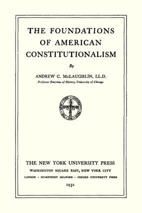 The Foundations of American Constitutionalism.