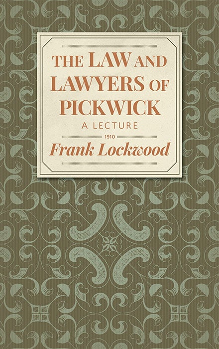 Item #33686 The Law and Lawyers of Pickwick. Frank Lockwood.
