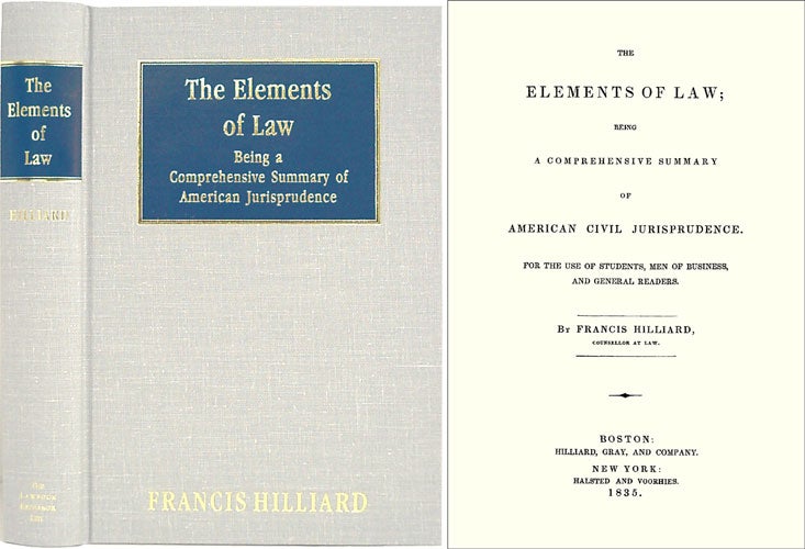 Item #33688 The Elements of Law Being a Comprehensive Summary of American Civhe E. Francis Hilliard.