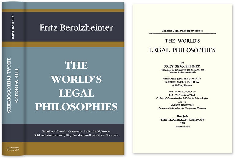Item #34536 The World's Legal Philosophies. Translated by Rachel Szold. With. Fritz Berolzheimer.