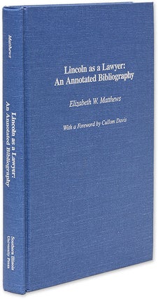 Item #34554 Lincoln as a Lawyer: An Annotated Bibliography. Elizabeth W. Matthews