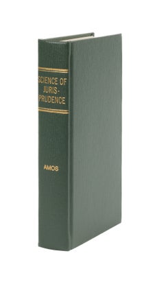 Item #34620 Systematic View of the Science of Jurisprudence. Sheldon Amos