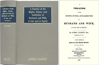 Item #35513 A Treatise on the Rights, Duties, and Liabilities of Husband and Wife. James Clancy