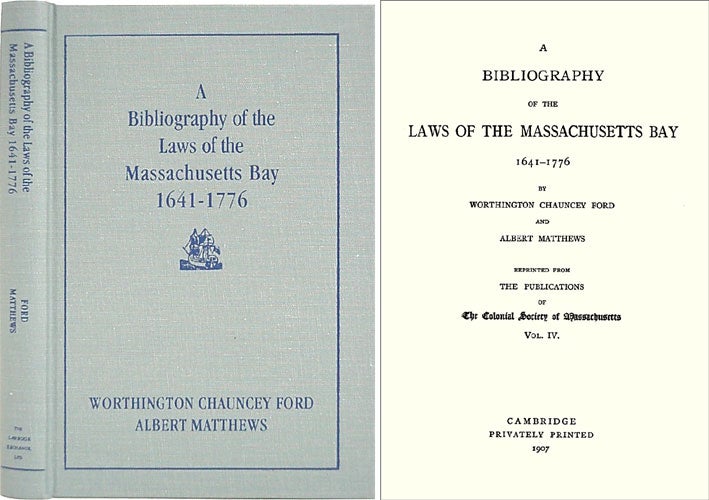 Item #35514 A Bibliography of the Laws of the Massachusetts Bay 1641-1776. Worthington. Albert Matthews Ford.