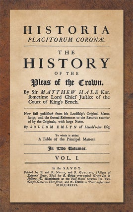Historia Placitorum Coronae. The History of the Pleas of the Crown...