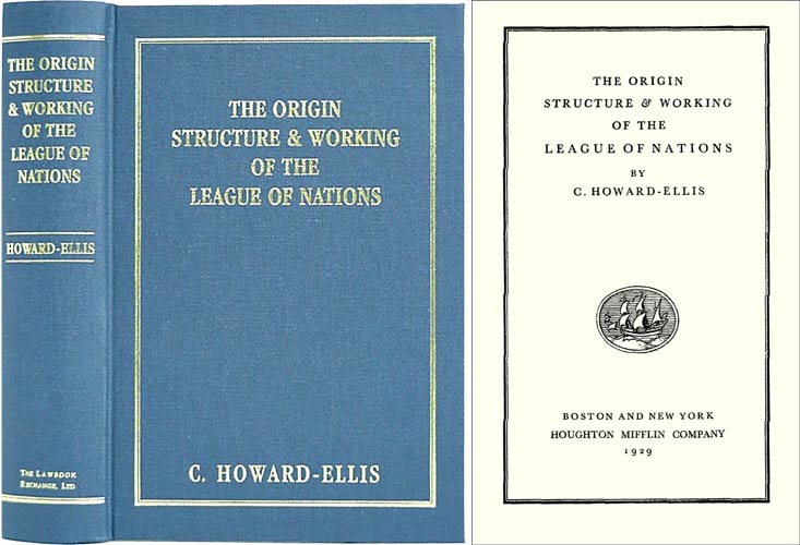 Item #36526 The Origin, Structure and Working of the League of Nations. C. Howard-Ellis.