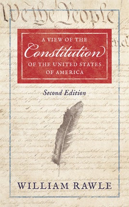 Item #36528 A View of the Constitution of the United States of America. 2d ed. William Rawle