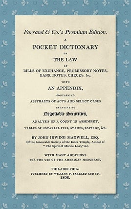 Item #36531 A Pocket Dictionary of the Law of Bills of Exchange, Promissory. John Irwing Maxwell