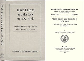 Item #36533 Trade Unions and the Law in New York: A Study of Some Legal Phases. George Gorham Groat
