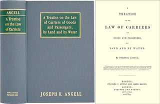 Item #36556 A Treatise on the Law of Carriers of Goods and Passengers, by Land. Joseph K. Angell
