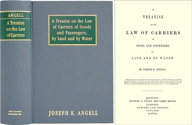 Item #36556 A Treatise on the Law of Carriers of Goods and Passengers, by Land. Joseph K. Angell.