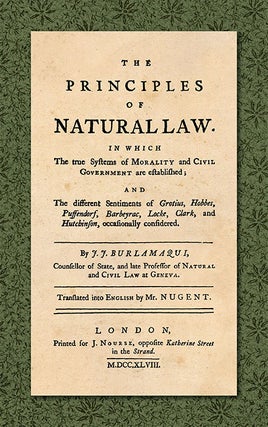 Item #36559 The Principles of Natural Law. In Which the True Systems of. Jean Jacques. Mr. Nugent...