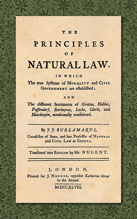 Item #36559 The Principles of Natural Law. In Which the True Systems of. Jean Jacques. Mr. Nugent Burlamaqui.