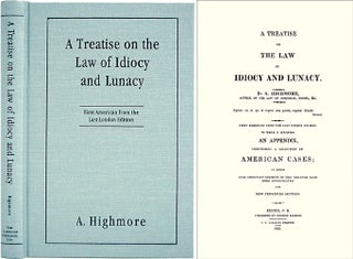 Item #36565 A Treatise on the Law of Idiocy. First American edition from the. Anthony Highmore