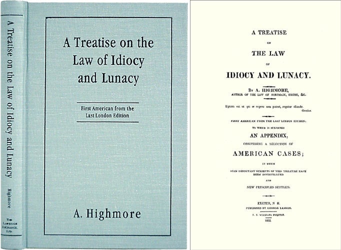 Item #36565 A Treatise on the Law of Idiocy. First American edition from the. Anthony Highmore.