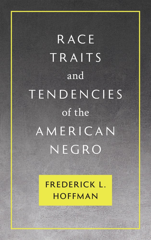 Item #36566 Race Traits and Tendencies of the American Negro. Frederick L. Hoffman, Paul Finkelman, intro.