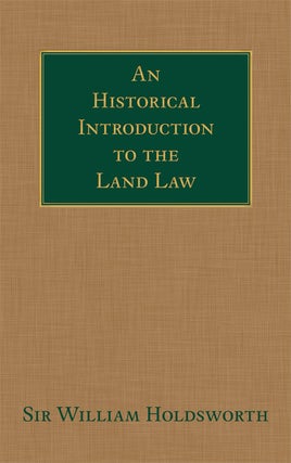 Item #36567 An Historical Introduction to the Land Law. William S. Holdsworth
