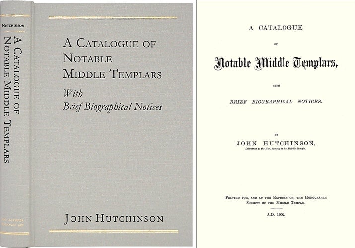 Item #36569 A Catalogue of Notable Middle Templars with Brief Biographical Notices. John Hutchinson.