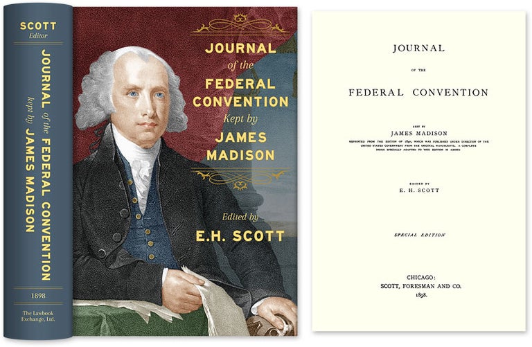 Item #36573 Journal of the Federal Convention Kept by James Madison. Special Ed. James Madison, E H. Scott.