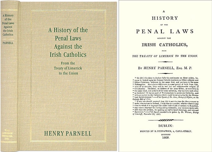 Item #36586 A History of the Penal Laws Against the Irish Catholics, from the. Henry Parnell.