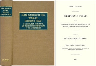 Item #36590 Some Account of the Work of Stephen J. Field as a Legislator, John Norton Pomeroy,...