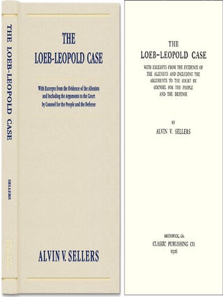 Item #36593 The Loeb-Leopold Case with Excerpts from the Evidence. Alvin V. Sellers, Loeb-Leopold