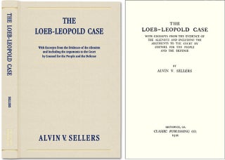 Item #36593 The Loeb-Leopold Case with Excerpts from the Evidence. Alvin V. Sellers, Loeb-Leopold