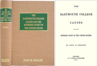 Item #36594 The Dartmouth College Causes and the Supreme Court of the United. John M. Shirley