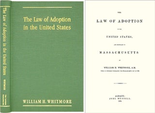 Item #36604 The Law of Adoption in the United States and Especially in. William H. Whitmore