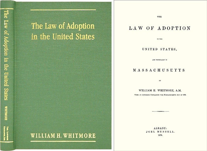 Item #36604 The Law of Adoption in the United States and Especially in. William H. Whitmore.