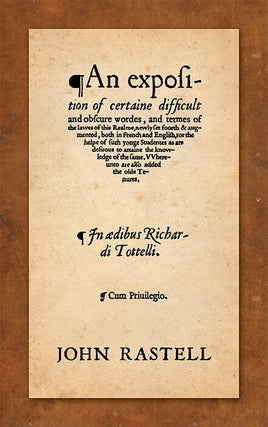 Item #36611 An Exposition of Certaine Difficult and Obscure Wordes, and Termes. John Rastell,...