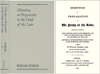 Item #36951 Direction or Preparative to the Study of Law: Wherein is Shewed. William Fulbeck, T...