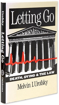 Item #37221 Letting Go. Death, Dying, and the Law. Melvin I. Urofsky