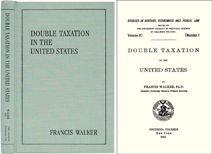 Item #37281 Double Taxation in the United States. Francis Walker.