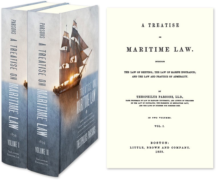 Item #37282 A Treatise on Maritime Law: Including the Law of Shipping, the Law. Theophilus Parsons.
