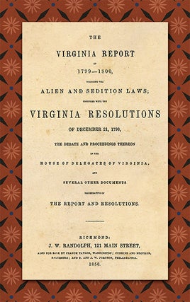 Item #37380 The Virginia Report of 1799-1800 Touching the Alien and Sedition. James: Thomas...
