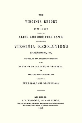 The Virginia Report of 1799-1800 Touching the Alien and Sedition...
