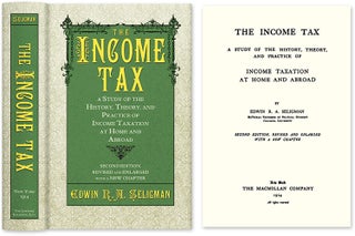 Item #37382 The Income Tax A Study of the History Theory and Practice of Income. Edwin R. A....