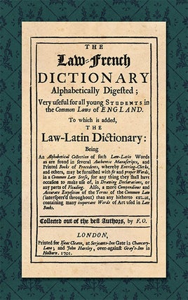 Item #37442 The Law-French Dictionary Alphabetically Digested Very Useful for. F O