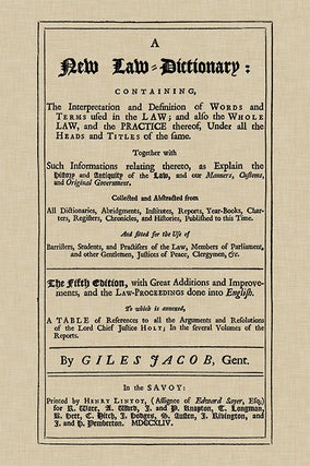 Item #37451 A New Law-Dictionary: Containing, The Interpretation and. Giles Jacob