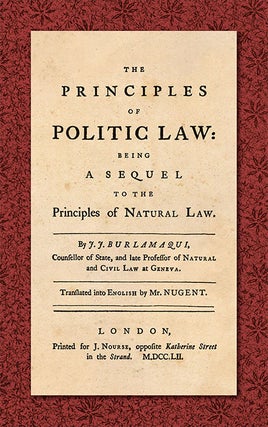 Item #37592 The Principles of Politic Law: Being a Sequel to the Principles of. Jean Jacques. Mr....