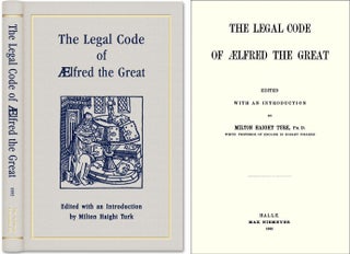 Item #37730 The Legal Code of Aelfred the Great. King of Wessex. Milton H. Turk Alfred