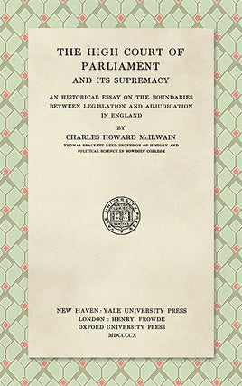 Item #37764 The High Court of Parliament and Its Supremacy: An Historical Essay. Charles Howard...