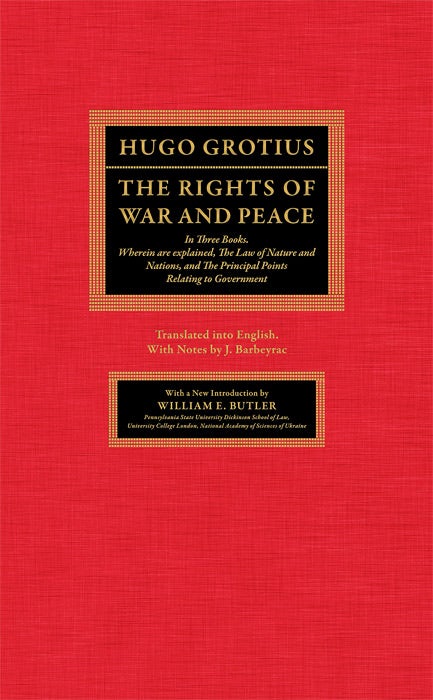 Item #37777 The Rights of War and Peace, in Three Books: Wherein are Explained. Hugo Grotius, John Morrice J. Barbeyrac.