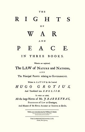 The Rights of War and Peace, in Three Books: Wherein are Explained...