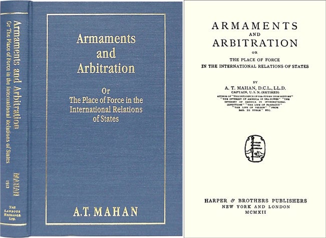 Item #37791 Armaments and Arbitration or The Place of Force in International. A. T. Mahan.